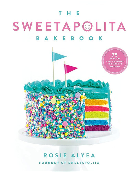 The Sweetapolita Bakebook: 75 Fanciful Cakes, Cookies & More to Make & Decorate cover image
