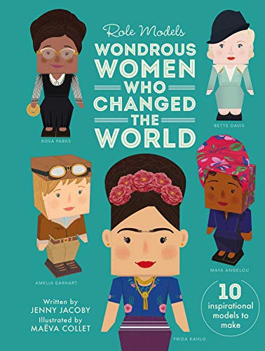 Wondrous Women Who Changed the World: 10 Inspirational Models to Make (Role Models)