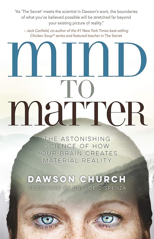 Mind to Matter: The Astonishing Science of How Your Brain Creates Material Reality cover image