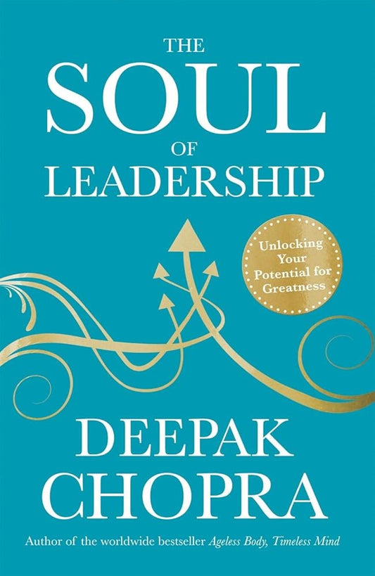 The Soul of Leadership: Unlocking Your Potential for Greatness cover image