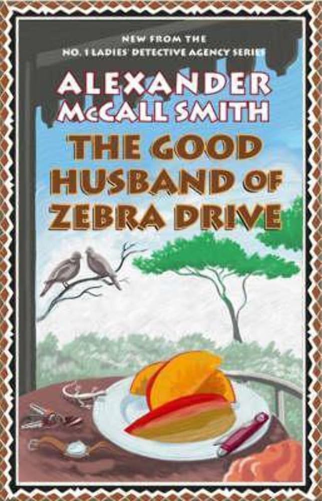 THE GOOD HUSBAND OF ZEBRA DRIVE: THE NO. 1 LADIES' DETECTIVE AGENCY VOL 8 by Alexander Mccall Smith(1905-06-30) cover image