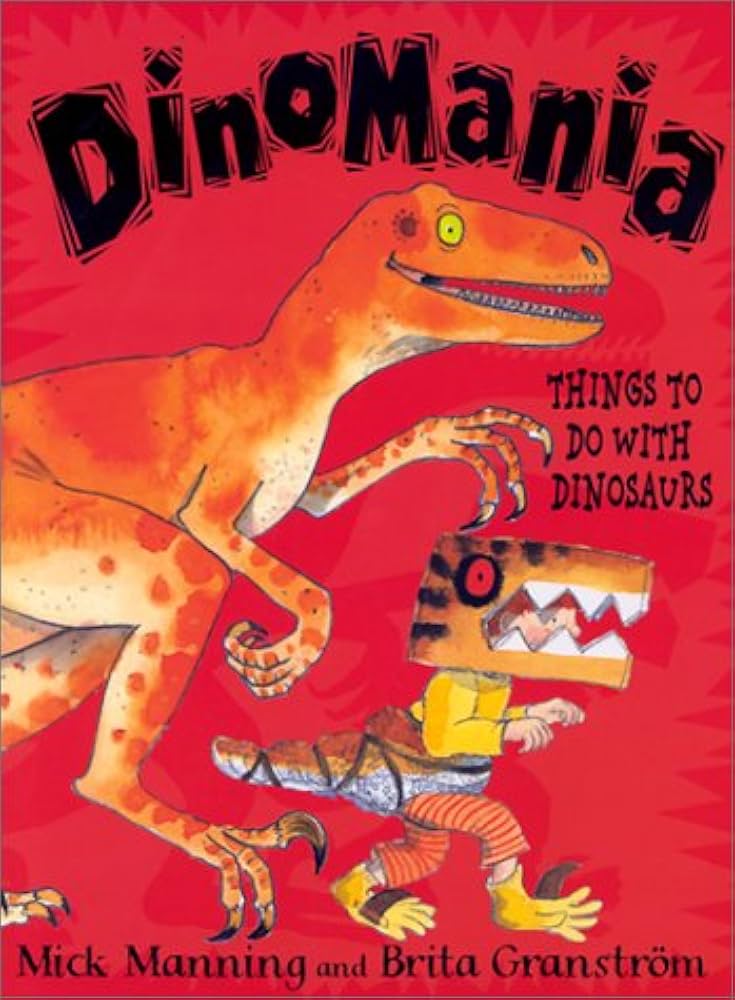 Dinomania; Things to do with Dinosaurs