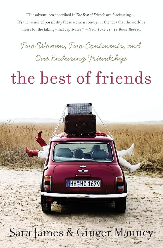 The Best of Friends: Two Women, Two Continents, and One Enduring Friendship cover image