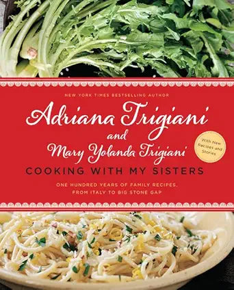 Cooking with My Sisters: One Hundred Years of Family Recipes, from Italy to Big Stone Gap cover image
