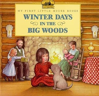 Winter Days in the Big Woods (My First Little House Books) cover image