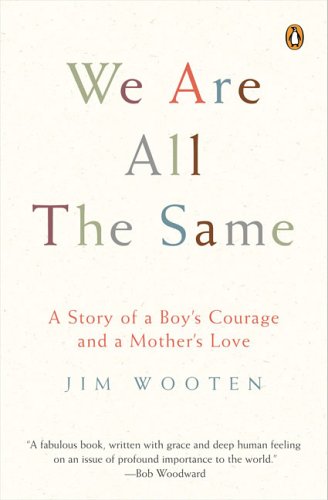 We Are All the Same: A Story of a Boy's Courage and a Mother's Love