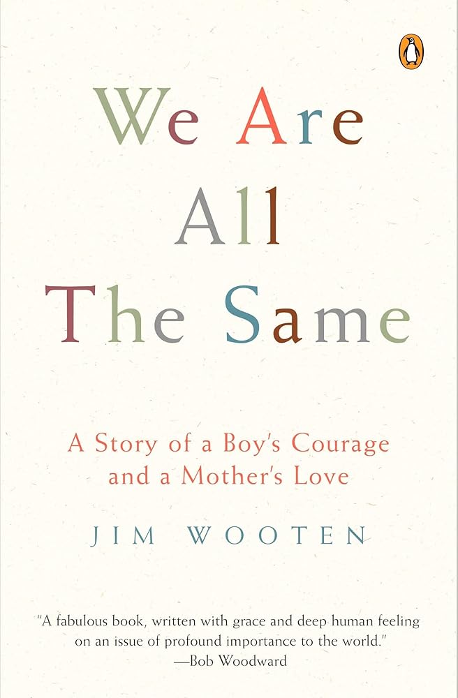 We Are All the Same: A Story of a Boy's Courage and a Mother's Love cover image