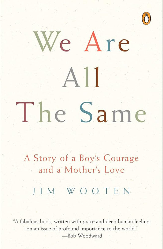 We Are All the Same: A Story of a Boy's Courage and a Mother's Love cover image