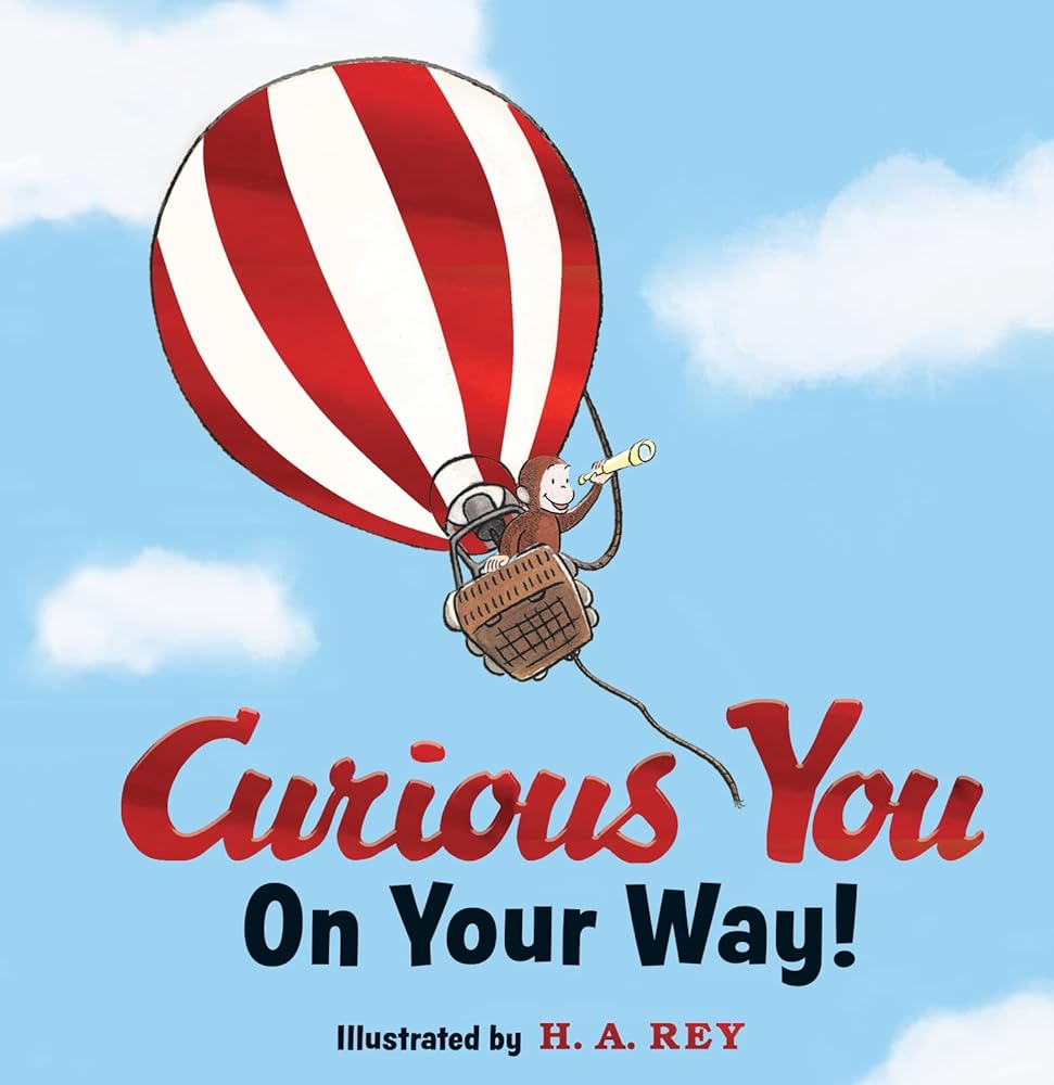 Curious George Curious You: On Your Way! Gift Edition: A Heartfelt Graduation Gift Celebrating New Beginnings cover image