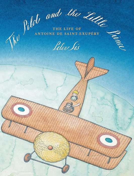 The Pilot and the Little Prince: The Life of Antoine de Saint-Exupéry cover image