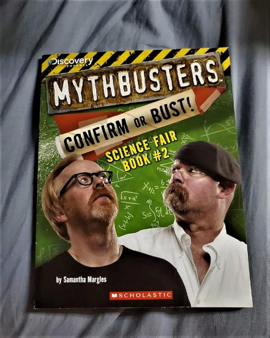 Mythbusters: Confirm or Bust! Science Fair Book #2 (MythBusters Science Fair Book) cover image