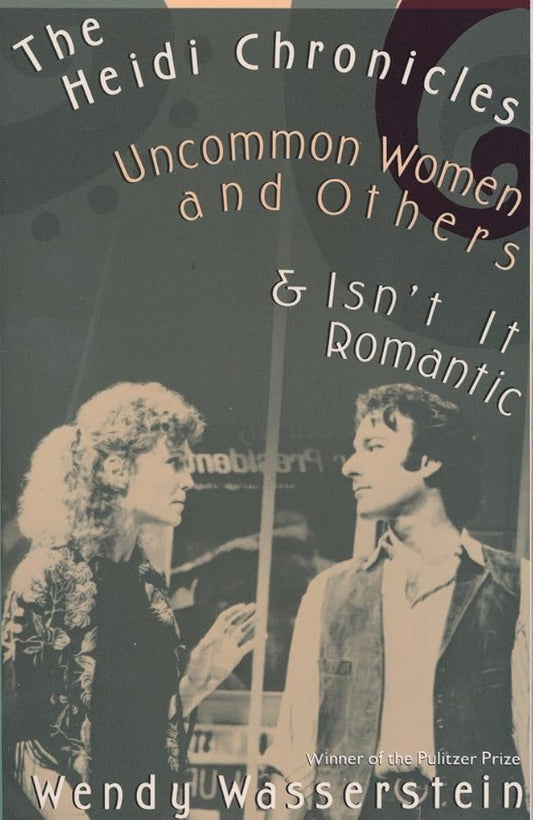 The Heidi Chronicles: Uncommon Women and Others & Isn't It Romantic cover image