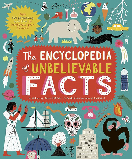 The Encyclopedia of Unbelievable Facts: With 500 perplexing questions to BAMBOOZLE your friends! cover image