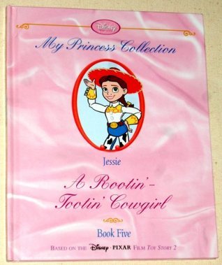 Jessie, a Rootin&apos;-Tootin&apos; Cowgirl (My Princess Collection Book five) cover image