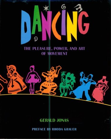 Dancing: The Pleasure, Power, and Art of Movement