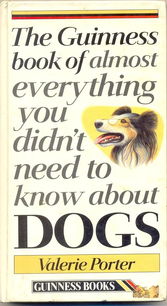The Guinness Book of Almost Everything You Didn't Need to Know About Dogs cover image