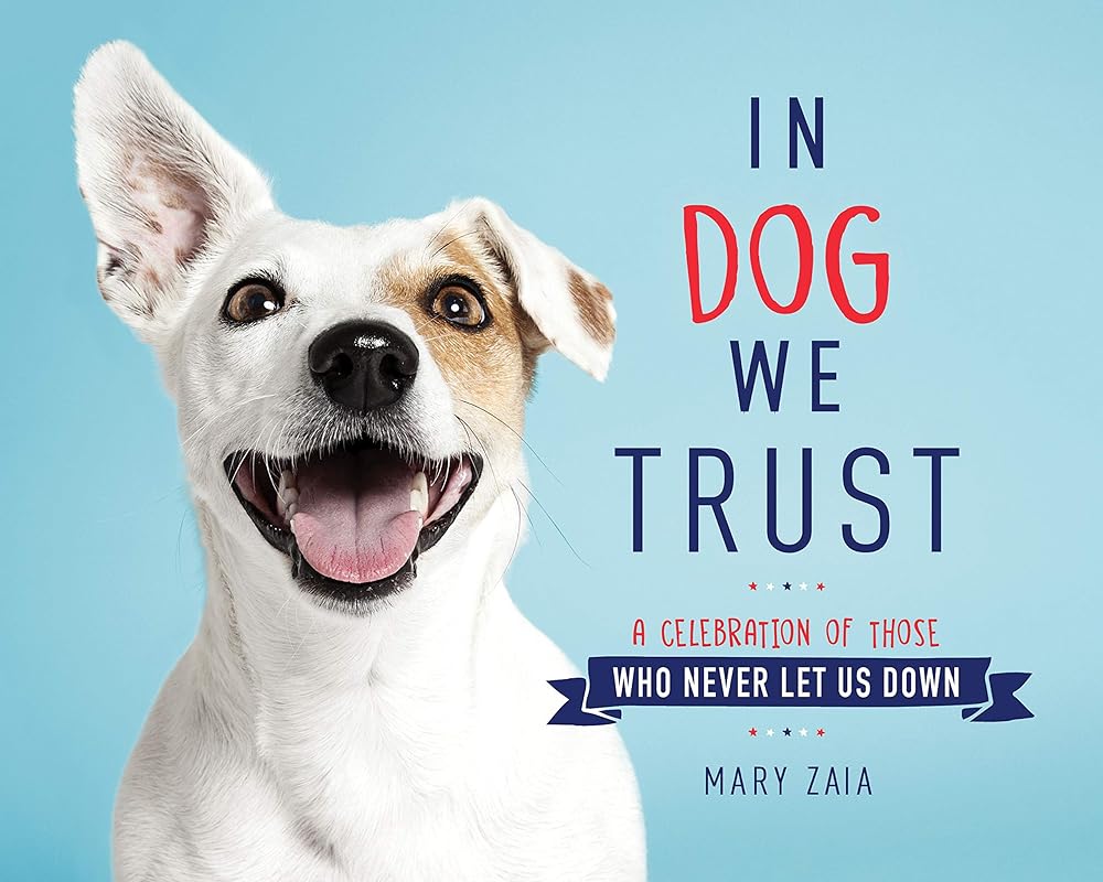 In Dog We Trust: A Celebration of Those Who Never Let Us Down cover image