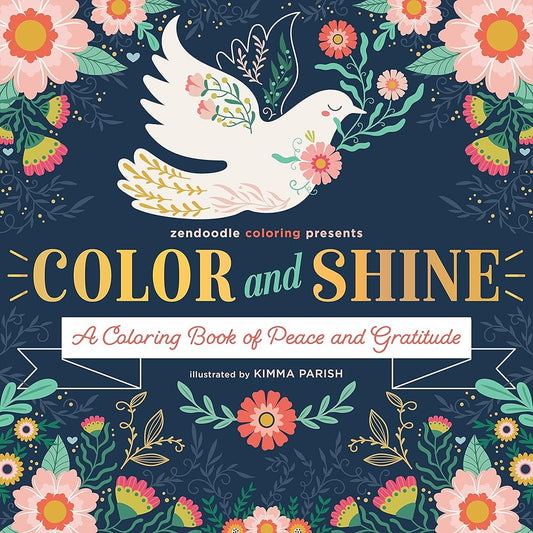 Zendoodle Coloring Presents: Color & Shine: A Coloring Book of Peace and Gratitude cover image