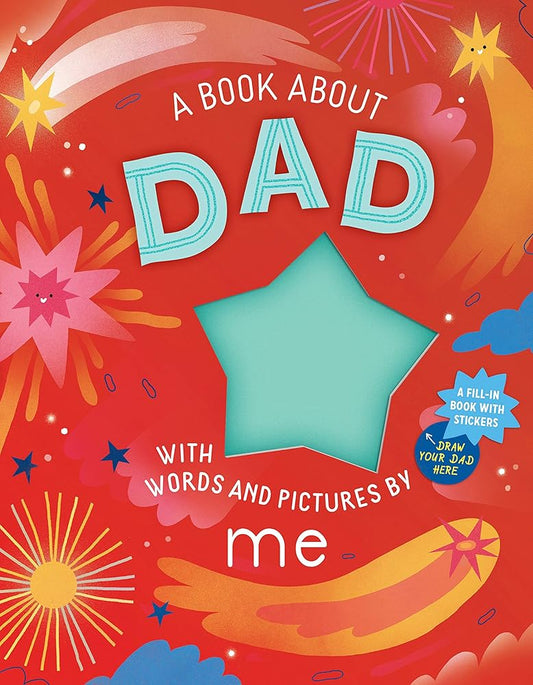 A Book about Dad with Words and Pictures by Me: A Fill-in Book with Stickers! cover image