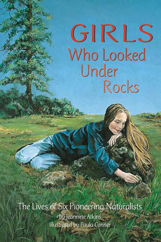 Girls Who Looked Under Rocks: An Inspiring Chapter Book for Young Girls About Pursuing Your Passion and Breaking Stereotypes (Perfect Feminist Gift for Girls) cover image