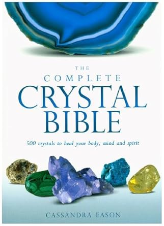 The Complete Crystal Bible: 500 Crystals to Heal Your Body, Mind and Spirit cover image