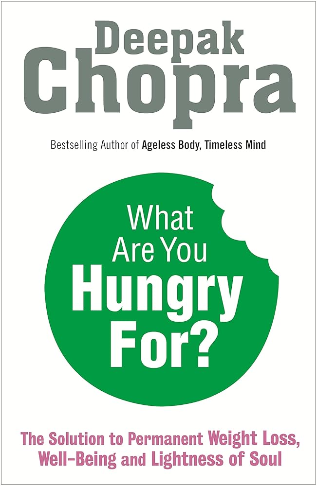 What Are You Hungry For?: The Chopra Solution to Permanent Weight Loss, Well-Being and Lightness of Soul cover image