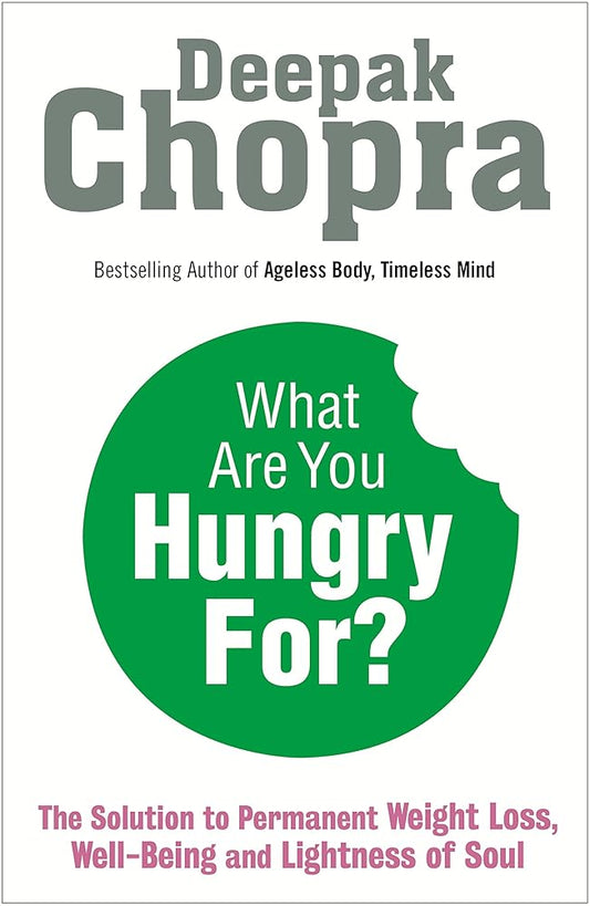 What Are You Hungry For?: The Chopra Solution to Permanent Weight Loss, Well-Being and Lightness of Soul cover image