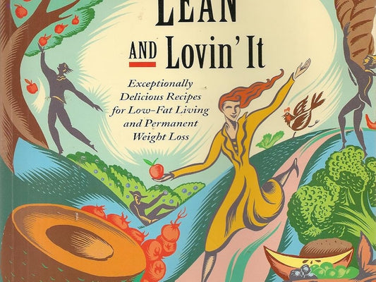 Lean and Lovin' It: Exceptionally Delicious Recipes for Low-Fat Living and Permanent Weight Loss cover image