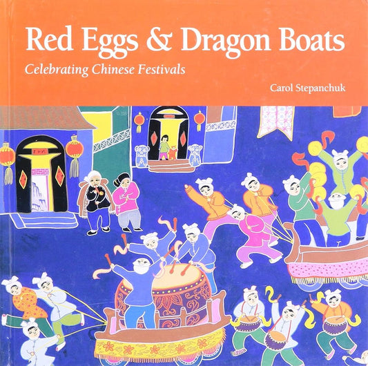 Red Eggs and Dragon Boats: Celebrating Chinese Festivals cover image