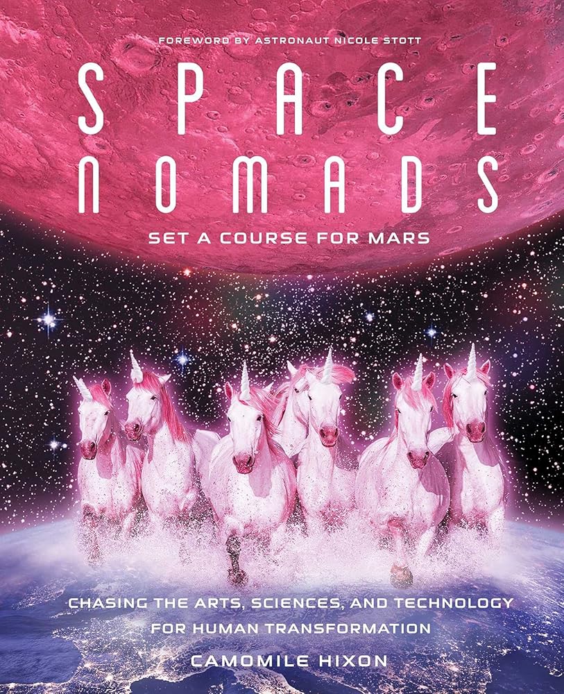 Space Nomads: Set a Course for Mars: Chasing the Arts, Sciences, and Technology for Human Transformation cover image