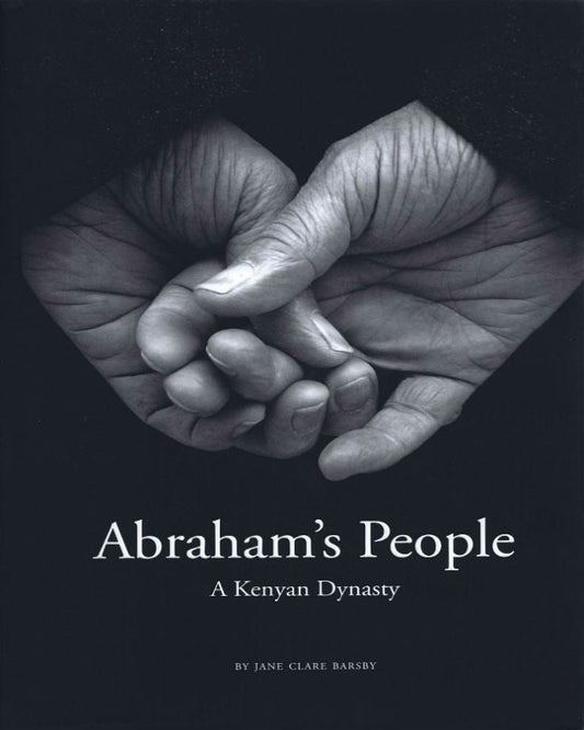 Abraham's People - A Kenyan Dynasty - Jane Clare Barsby