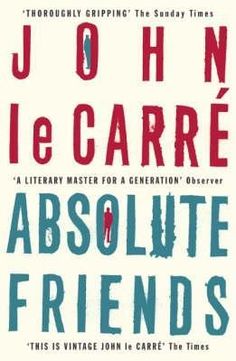 Absolute Friends - John le Carre