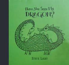 Have You Seen My Dragon? - Steve Light