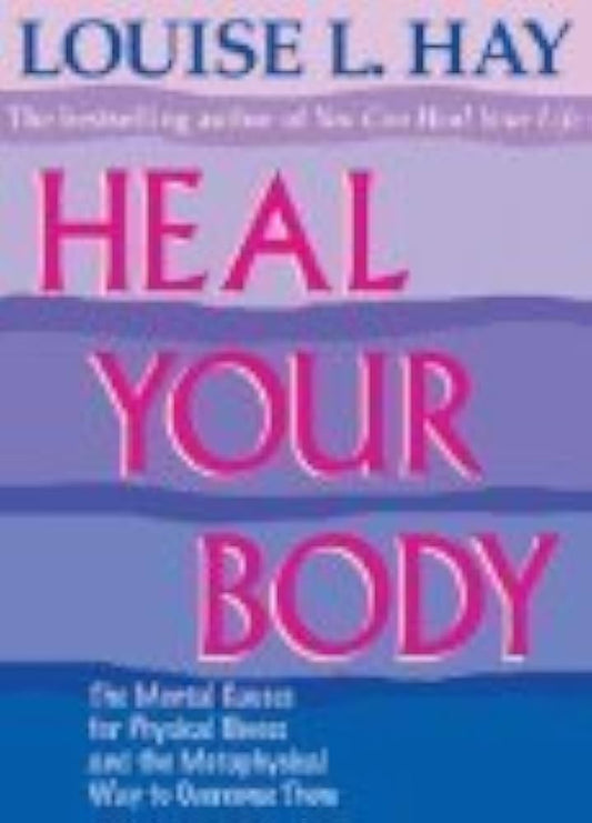 Heal Your Body - by Louise L. Hay