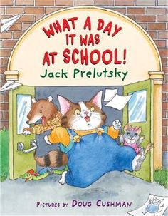 What a day it was at School! - Jack Prelutsky