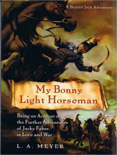 My Bonny Light Horseman - L. A. Meyer