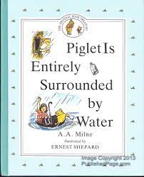 Piglet Is Entirely Surround by Water - A. A. Milne