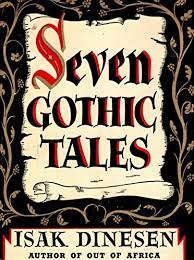 Seven Gothic Tales - Isak Dinesen