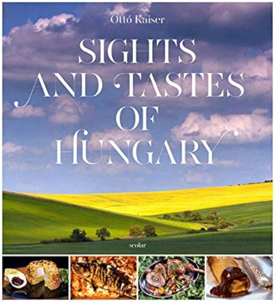 Sights and Tastes of Hungary - Otto Kaiser