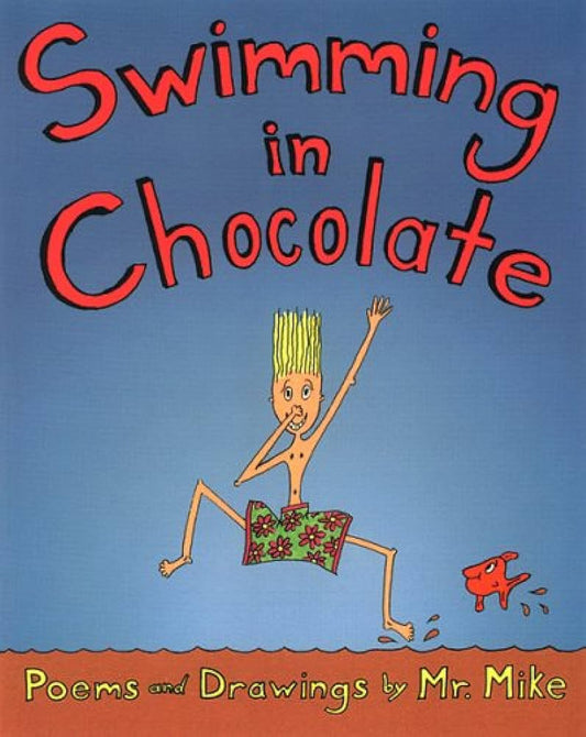 Swimming in Chocolate - Poems and Drawings by Mr Mike