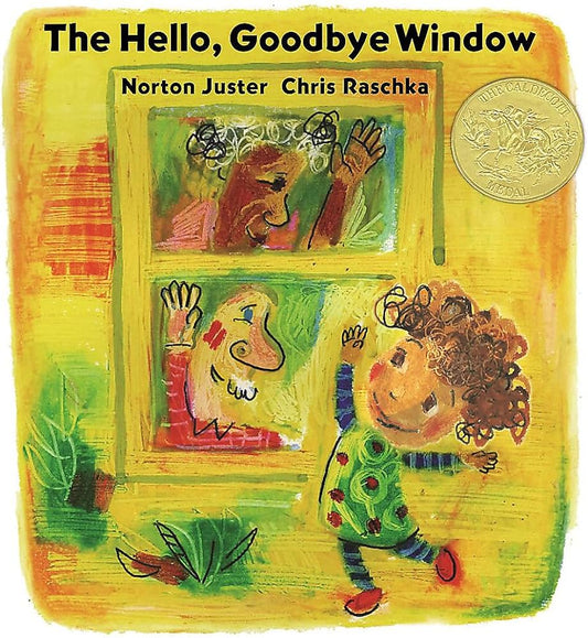 The Hello, Goodbye Window - Norton Juster + Chris Raschka