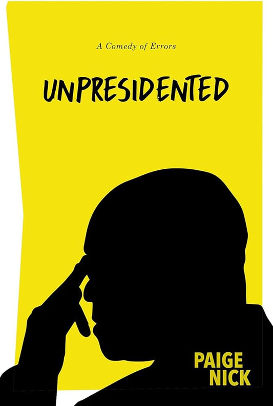 Unpresidented - A Comedy of Errors - Paige Nick