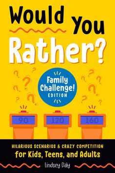 Would You Rather?Family Challenge Edition - Lindsey Daly