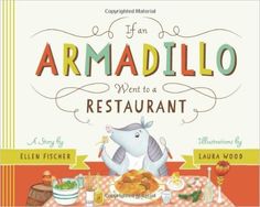 If an Armadillo Went to a Restaurant - Ellen Fischer