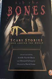 Ask the Bones: Scary Stories from Around the World - Arielle North Olson and Howard Schwartz