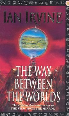 The Way Between the Worlds - Ian Irvine