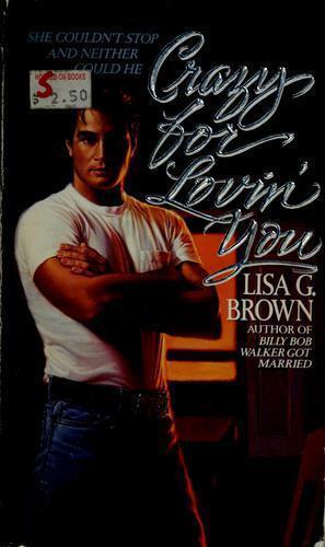 Crazy for Lovin' You - Lisa G. Brown