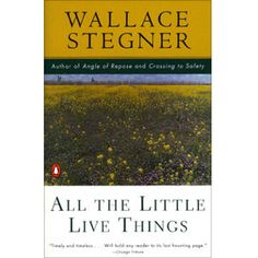 All The Little Live Things - Wallace Stegner