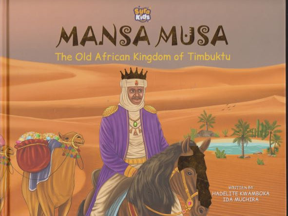 Mansa Musa The Old African Kingdom of Timbuktu - Hadelite Kwamboka & Ida Muchira