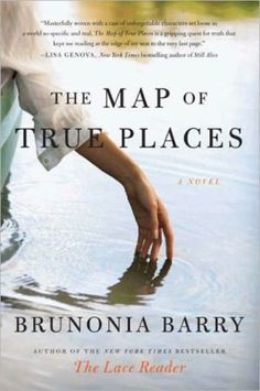 The Map of True Places - Brunonia Barry